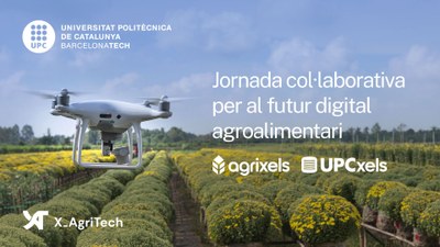 Agrixels y UPCxels impulsan una jornada clave para el futuro digital agroalimentario Agrixels y UPCxels impulsan una jornada clave para el futuro digital agroalimentario